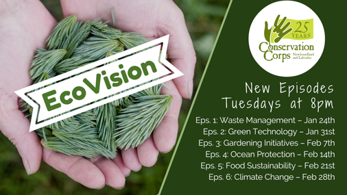 Conservation Corps Newfoundland and Labrador is thrilled to announce the premiere dates for our new TV show: EcoVision.